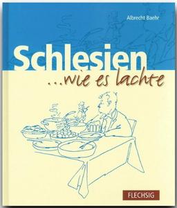 SCHLESIEN ... wie es lachte - Ein humorvolles Buch mit 136 Seiten - FLECHSIG Verlag