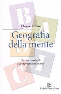 Geografia della mente. Territori cerebrali e comportamenti umani (Manuali di psicologia. Basic)