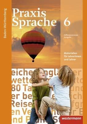 Praxis Sprache - Ausgabe 2015 für Baden-Württemberg, Lehrermaterial 6