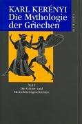 Werke in Einzelausgaben: Die Mythologie der Griechen. Teil I. Die Götter- und Menschheitsgeschichten