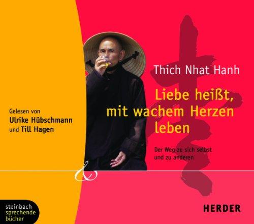 Liebe heißt, mit wachem Herzen leben. Der Weg zu sich selbst und anderen. 2 CDs (Herder & steinbach sprechende bücher)