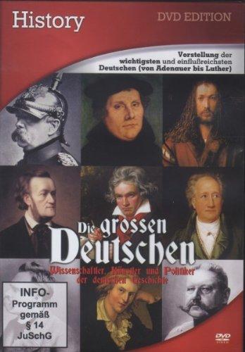 Die grossen Deutschen - Wissenschaftler, Künstler und Politiker der deutschen Geschichte