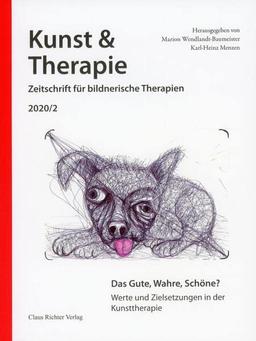 Das Gute, Wahre, Schöne?: Werte und Zielsetzungen in der Kunsttherapie (Kunst & Therapie: Zeitschrift für bildnerische Therapien)