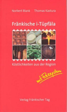 Fränkische i-Tüpfäla. Köstlichkeiten aus der Region