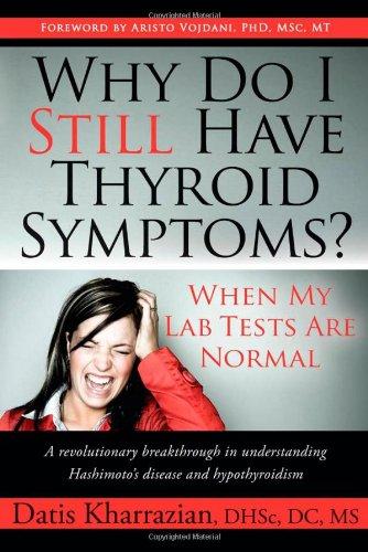 Why Do I Still Have Thyroid Symptoms? When My Lab Tests Are Normal: A Revolutionary Breakthrough in Understanding Hashimoto's Disease and Hypothyroidi