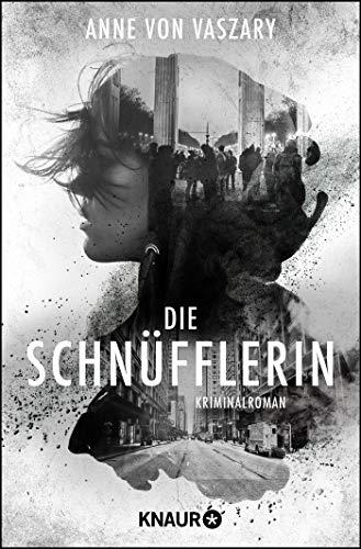 Die Schnüfflerin: Kriminalroman (Die Schnüfflerin-Reihe, Band 1)