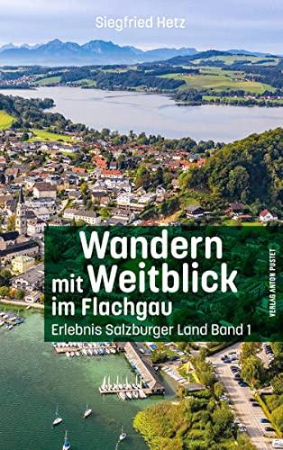 Wandern mit Weitblick / Wandern mit Weitblick im Flachgau: Erlebnis Salzburger Land Band 1