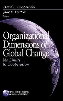 Cooperrider, D: Organizational Dimensions of Global Change: No Limits to Cooperation (Human Dimensions of Global Change)