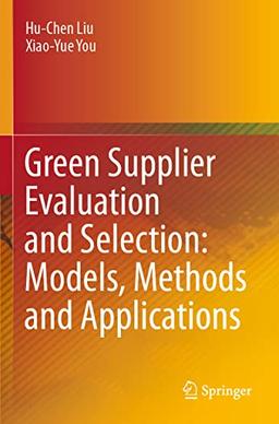 Green Supplier Evaluation and Selection: Models, Methods and Applications