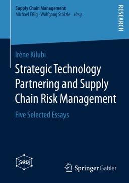 Strategic Technology Partnering and Supply Chain Risk Management: Five Selected Essays (Supply Chain Management)