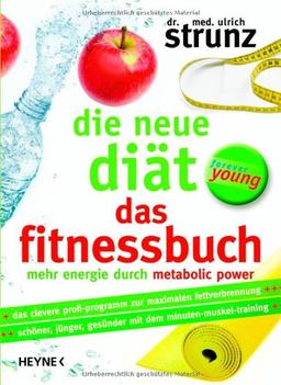 Die neue Diät - Das Fitnessbuch: Mehr Energie durch Metabolic Power