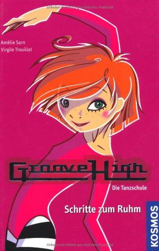 Groove High - Die Tanzschule, 1: Schritte zum Ruhm