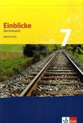 Einblicke Mathematik - Arbeitshefte. Neubearbeitung für alle Ausgaben: Einblicke Mathematik 7. Arbeitsheft