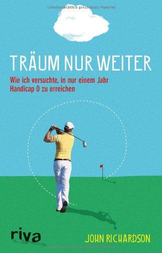 Träum nur weiter: Wie ich versuchte, in nur einem Jahr Handicap 0 zu erreichen