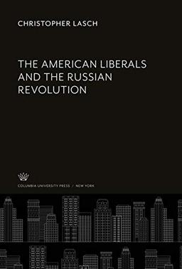 The American Liberals and the Russian Revolution