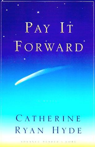 PAY IT FORWARD: A Novel