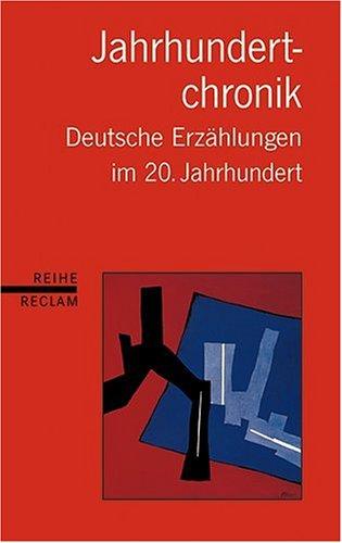 Jahrhundertchronik: Deutsche Erzählungen des 20. Jahrhunderts. (Reihe Reclam)