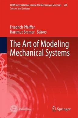 The Art of Modeling Mechanical Systems (CISM International Centre for Mechanical Sciences)