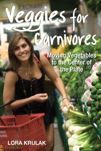 Veggies for Carnivores: Moving Vegetables to the Center of the Plate