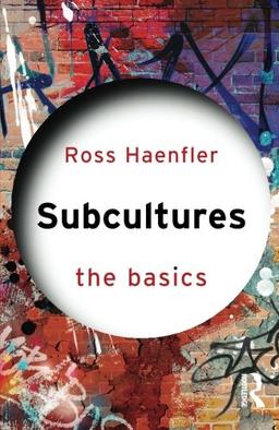 Subcultures: The Basics (Basics (Routledge))