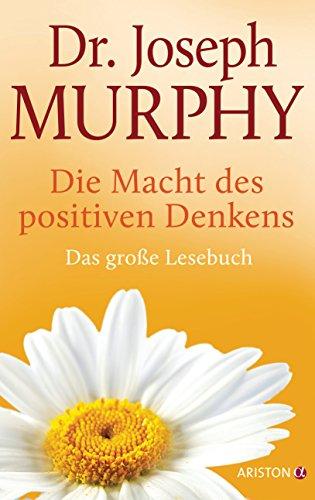 Die Macht des positiven Denkens: Das Große Lesebuch