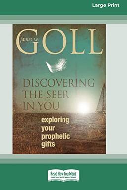 Discovering the Seer in You: : Exploring Your Prophetic Gifts (16pt Large Print Edition)