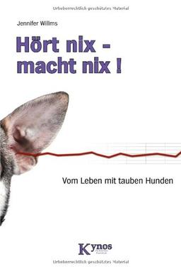 Hört nix - macht nix!: Vom Leben mit tauben Hunden