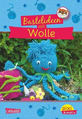 Bastelideen mit Wolle (Pixi kreativ, Band 47)