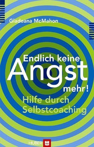 Endlich keine Angst mehr!: Hilfe durch Selbstcoaching