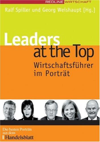 Leaders at the Top. Wirtschaftsführer im Portrait (Handelsblatt-Kolumnen)