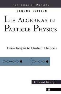 Lie Algebras In Particle Physics: from Isospin To Unified Theories (Frontiers in Physics)