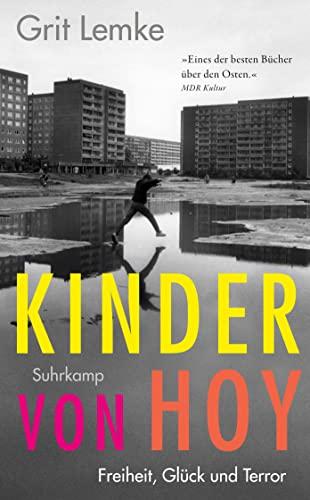 Kinder von Hoy: Freiheit, Glück und Terror | Eine mitreißende Oral History der DDR-Musterstadt Hoyerswerda (suhrkamp taschenbuch)