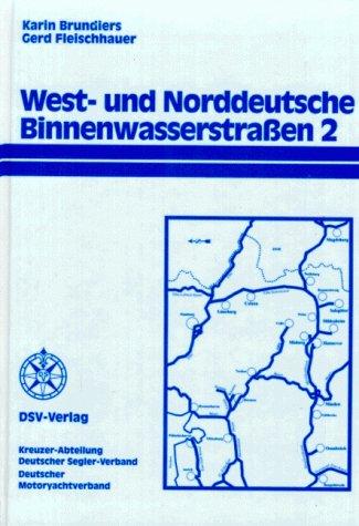 West- und Norddeutsche Binnenwasserstraßen II. Vom Dortmund- Ems- Kanal bis zur Elbe