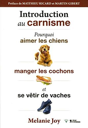 Introduction au carnisme : pourquoi aimer les chiens, manger les cochons et se vêtir de vaches