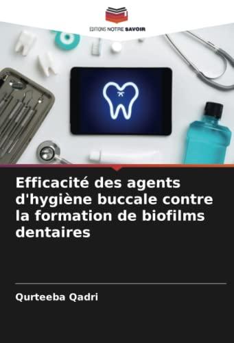 Efficacité des agents d'hygiène buccale contre la formation de biofilms dentaires