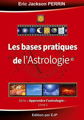 Apprendre l'astrologie. Vol. 1. Les bases pratiques de l'astrologie