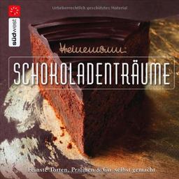 Heinemann® Schokoladenträume: Feinste Torten, Pralinen & Co. selbst gemacht