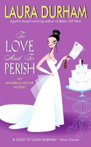 To Love and To Perish: An Annabelle Archer Mystery (Annabelle Archer Mysteries, Band 3)