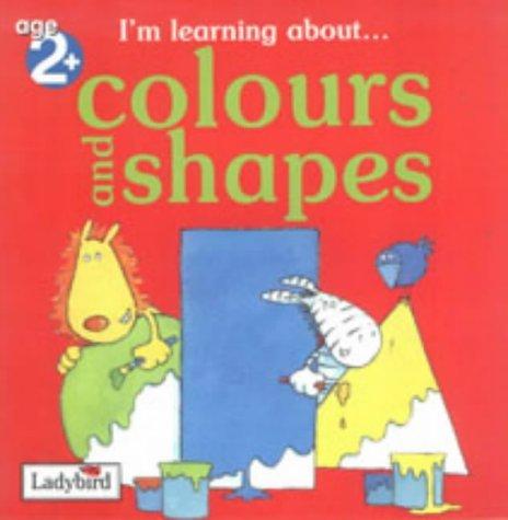 Colours and Shapes (I'm Learning About...S.)