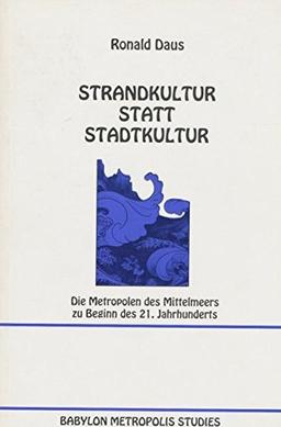 Strandkultur statt Stadtkultur: Die Metropolen des Mittelmeers zu Beginn des 21. Jahrhunderts