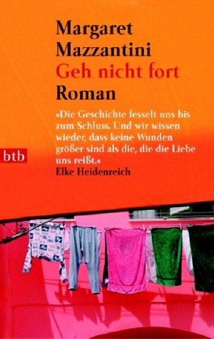 Geh nicht fort: Roman