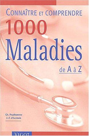 Connaître & comprendre 1.000 maladies de A à Z