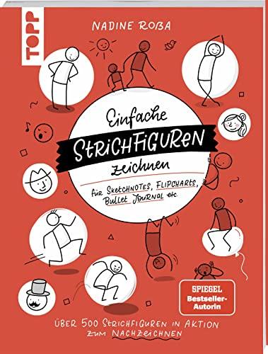 Einfache Strichfiguren zeichnen: Für Sketchnotes, Flipcharts, Bullet Journal etc.