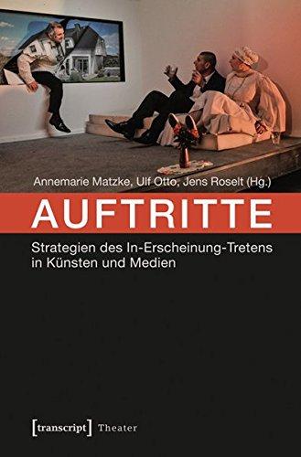 Auftritte: Strategien des In-Erscheinung-Tretens in Künsten und Medien (Theater)