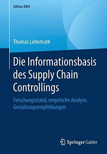 Die Informationsbasis des Supply Chain Controllings: Forschungsstand, empirische Analyse, Gestaltungsempfehlungen (Edition KWV)