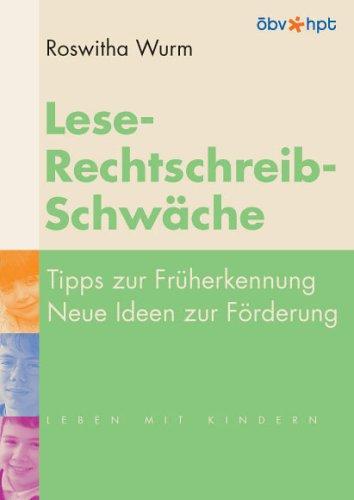 Lese-Rechtschreib-Schwäche. Tipps zur Früherkennung - Neue Ideen zur Förderung