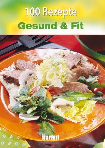 100 Rezepte - Gesund & Fit