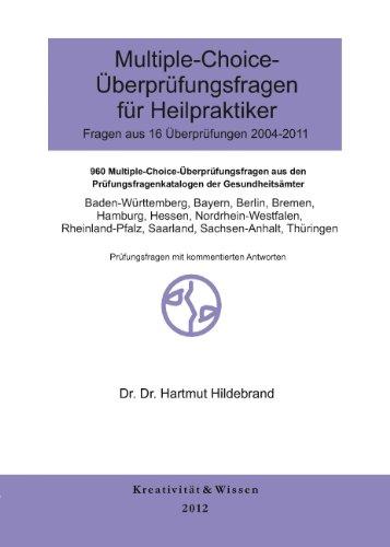 Multiple-Choice Fragen für Heilpraktiker 16 Originalüberprüfungen ( 2004-2011 ): Ausgewertete Gedächtnisprotokolle der amtl.Überprüfungen der Gesundheitsämter, mit kommentierten Antworten