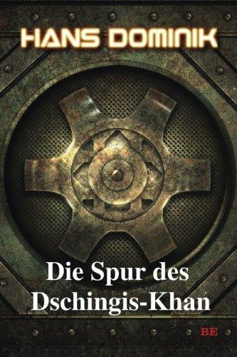 Die Spur des Dschingis-Khan (Hans Dominiks Utopien)