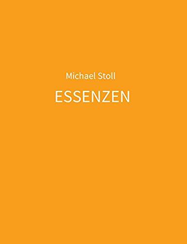 ESSENZEN orange: 5. Jahresband der Dichtung ESSENZEN von Michael Stoll (I. - XII. (2017 - 2029))